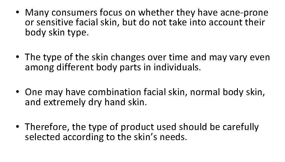  • Many consumers focus on whether they have acne-prone or sensitive facial skin,