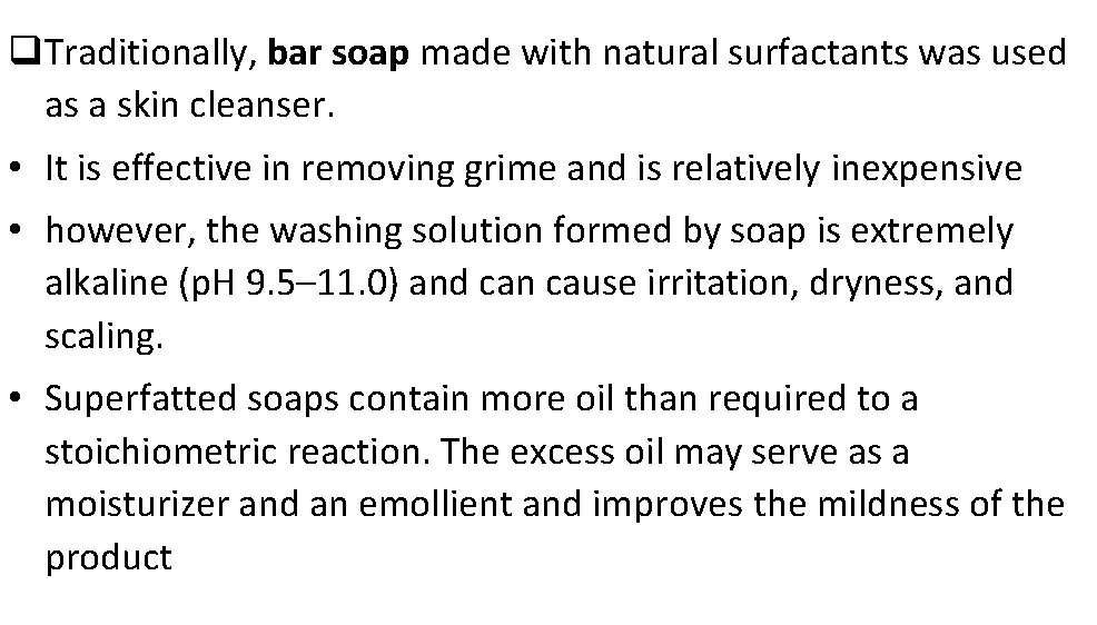 q. Traditionally, bar soap made with natural surfactants was used as a skin cleanser.