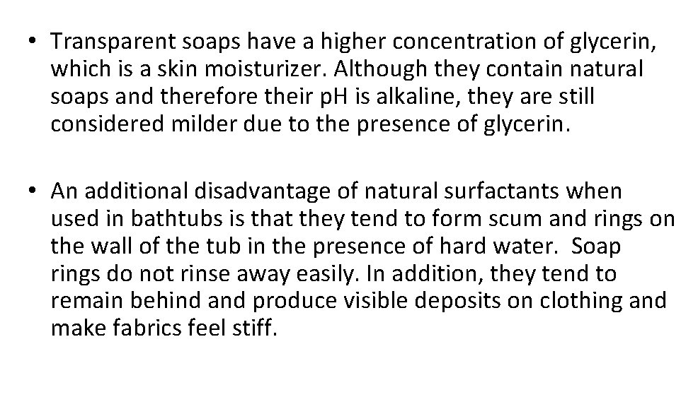  • Transparent soaps have a higher concentration of glycerin, which is a skin