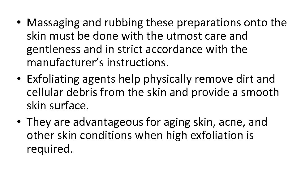  • Massaging and rubbing these preparations onto the skin must be done with