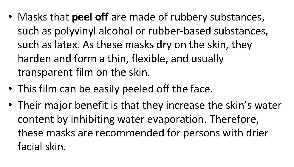  • Masks that peel off are made of rubbery substances, such as polyvinyl
