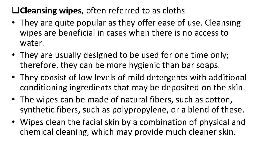 q. Cleansing wipes, often referred to as cloths • They are quite popular as