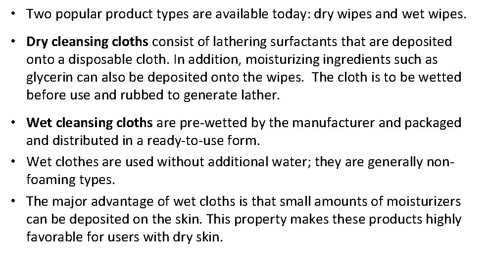 • Two popular product types are available today: dry wipes and wet wipes.