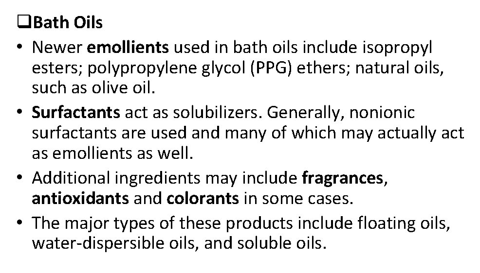 q. Bath Oils • Newer emollients used in bath oils include isopropyl esters; polypropylene