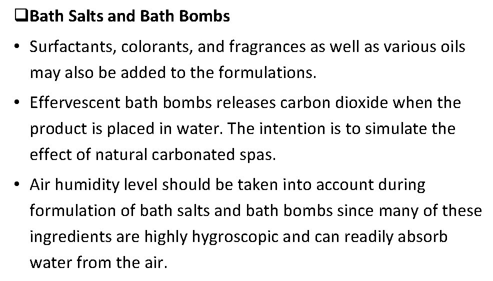 q. Bath Salts and Bath Bombs • Surfactants, colorants, and fragrances as well as