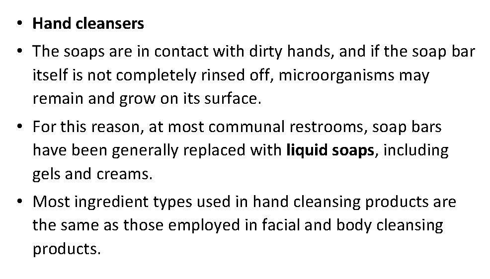  • Hand cleansers • The soaps are in contact with dirty hands, and