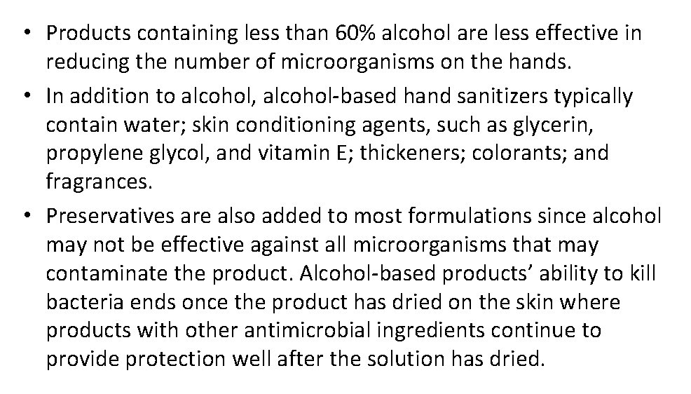  • Products containing less than 60% alcohol are less effective in reducing the