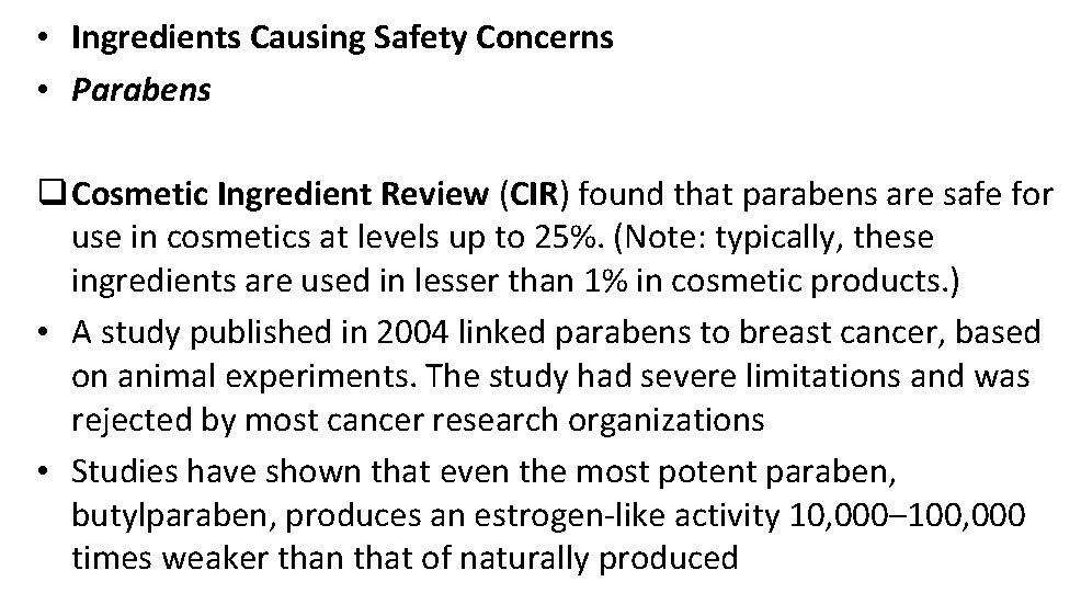  • Ingredients Causing Safety Concerns • Parabens q Cosmetic Ingredient Review (CIR) found