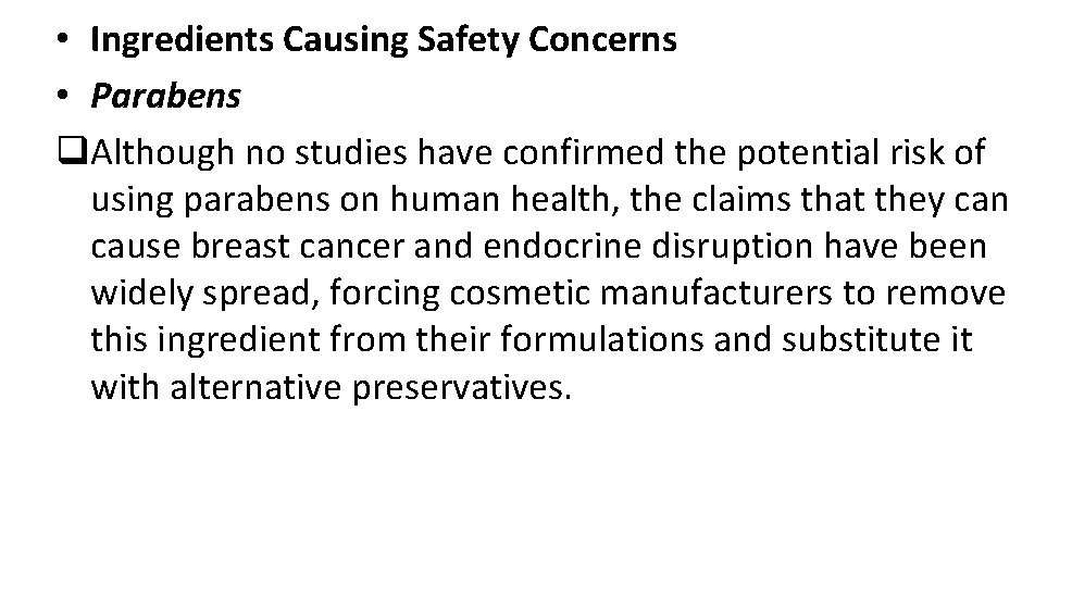  • Ingredients Causing Safety Concerns • Parabens q. Although no studies have confirmed