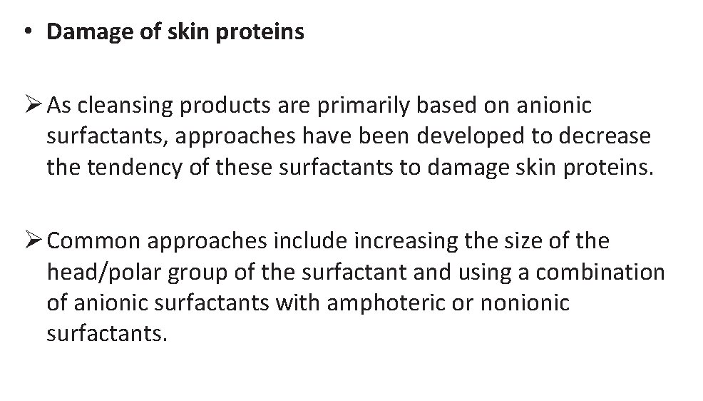  • Damage of skin proteins Ø As cleansing products are primarily based on