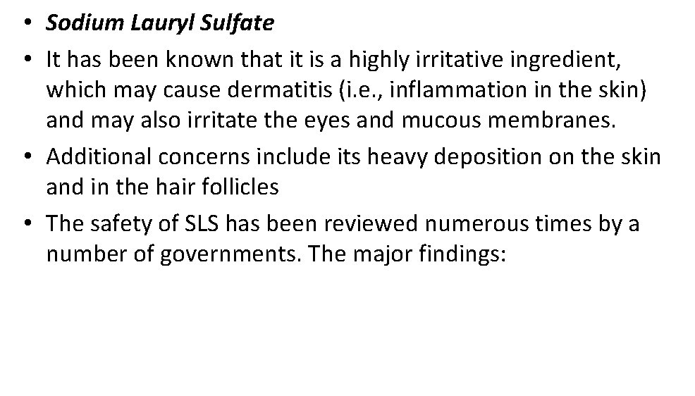  • Sodium Lauryl Sulfate • It has been known that it is a