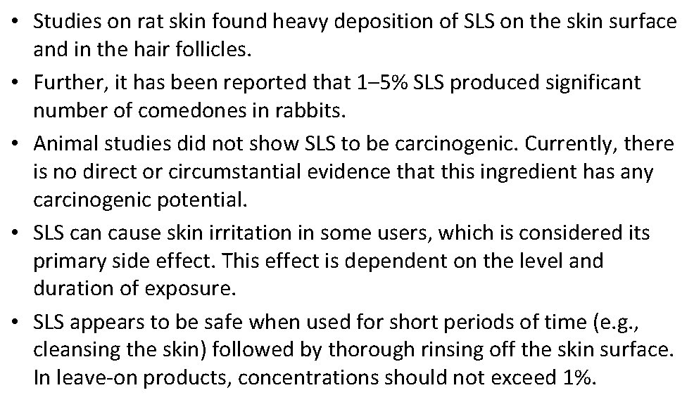  • Studies on rat skin found heavy deposition of SLS on the skin