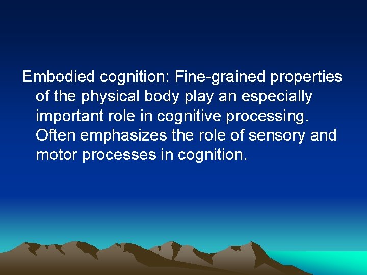 Embodied cognition: Fine-grained properties of the physical body play an especially important role in