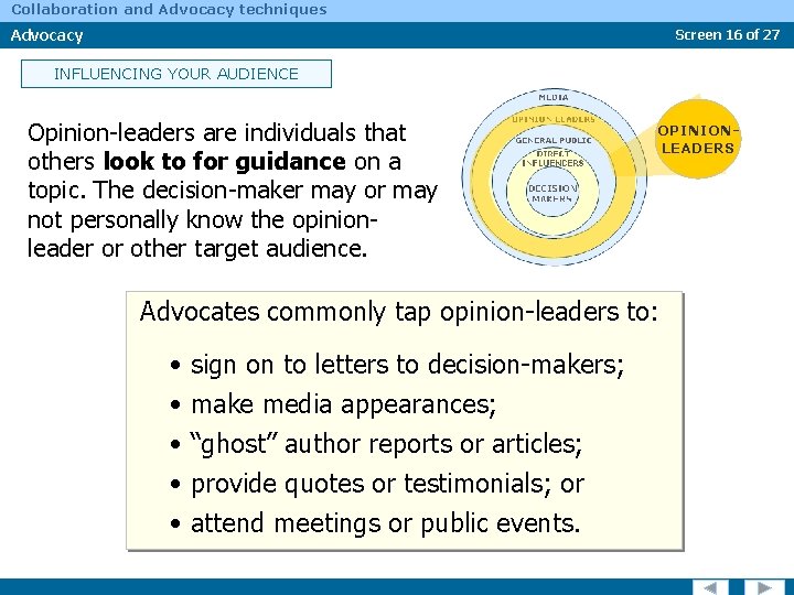 Collaboration and Advocacy techniques Advocacy Screen 16 of 27 INFLUENCING YOUR AUDIENCE Opinion-leaders are