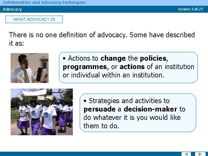 Collaboration and Advocacy techniques Advocacy Screen 3 of 27 WHAT ADVOCACY IS There is
