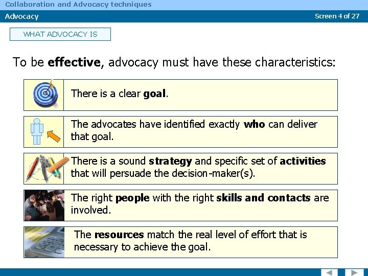 Collaboration and Advocacy techniques Advocacy Screen 4 of 27 WHAT ADVOCACY IS To be