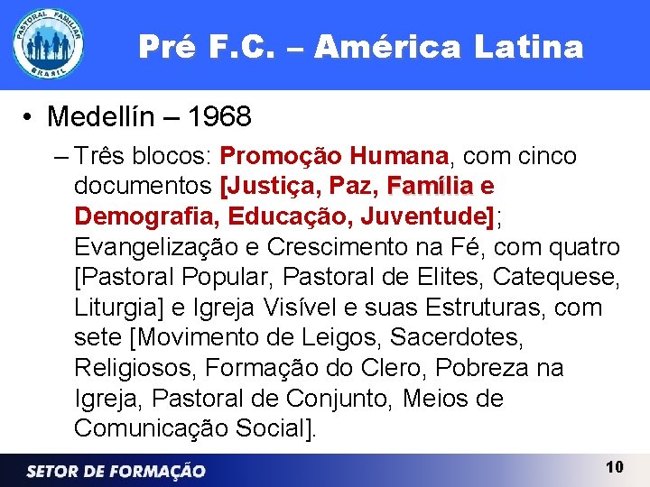 Pré F. C. – América Latina • Medellín – 1968 – Três blocos: Promoção