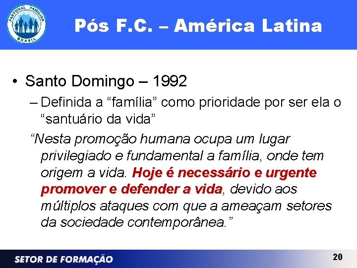 Pós F. C. – América Latina • Santo Domingo – 1992 – Definida a