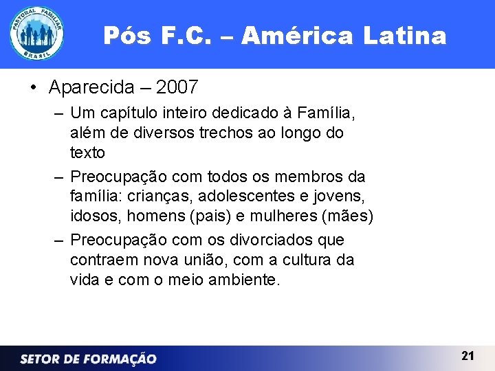 Pós F. C. – América Latina • Aparecida – 2007 – Um capítulo inteiro