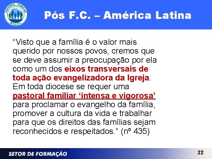 Pós F. C. – América Latina “Visto que a família é o valor mais