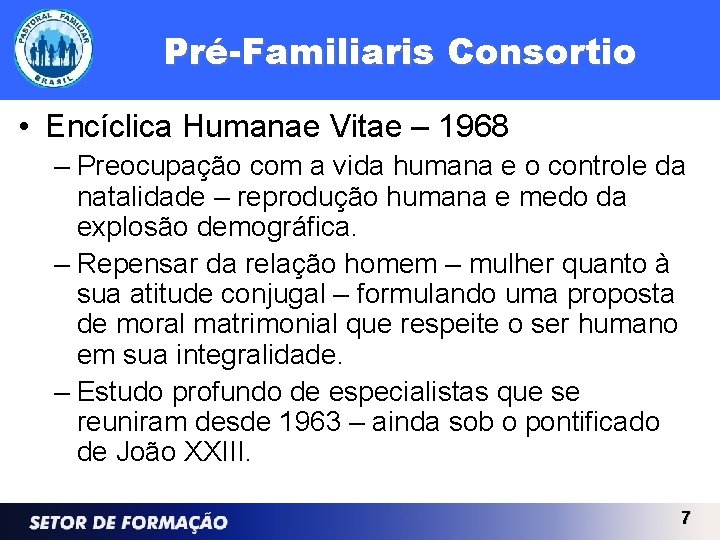 Pré-Familiaris Consortio • Encíclica Humanae Vitae – 1968 – Preocupação com a vida humana