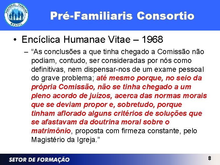 Pré-Familiaris Consortio • Encíclica Humanae Vitae – 1968 – “As conclusões a que tinha