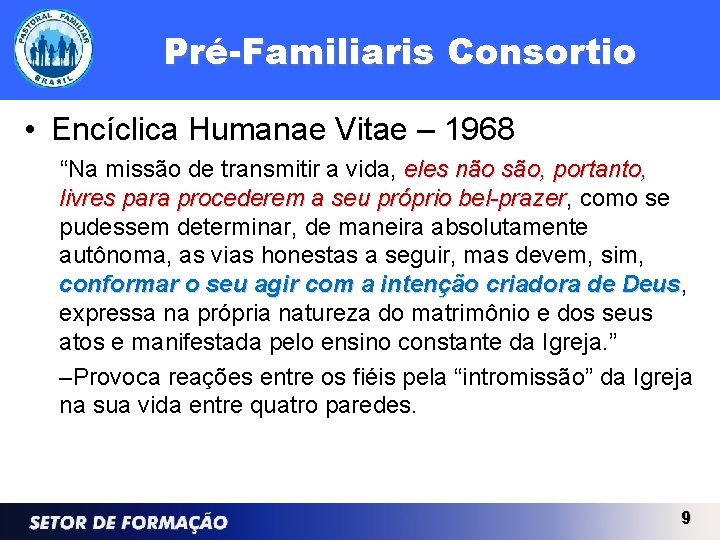 Pré-Familiaris Consortio • Encíclica Humanae Vitae – 1968 “Na missão de transmitir a vida,