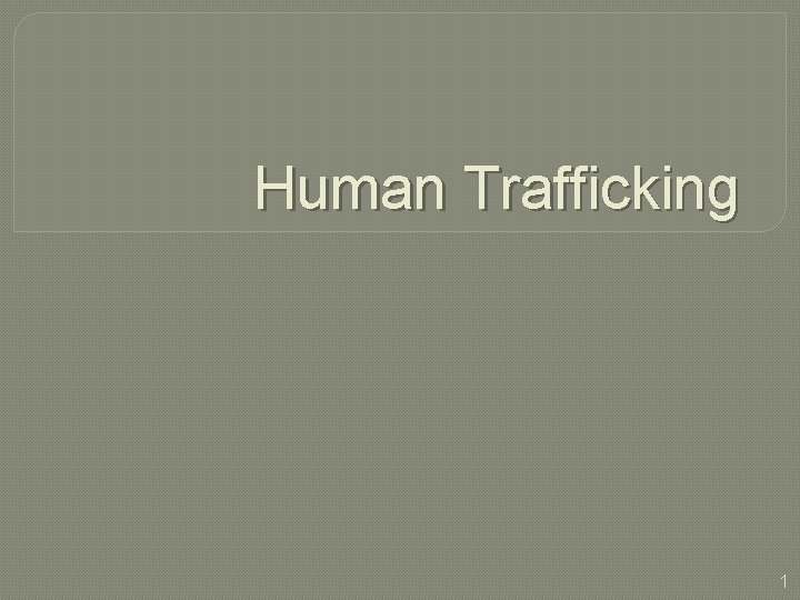 Human Trafficking 1 