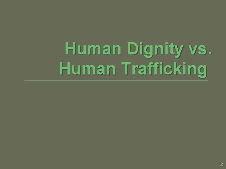 Human Dignity vs. Human Trafficking 2 