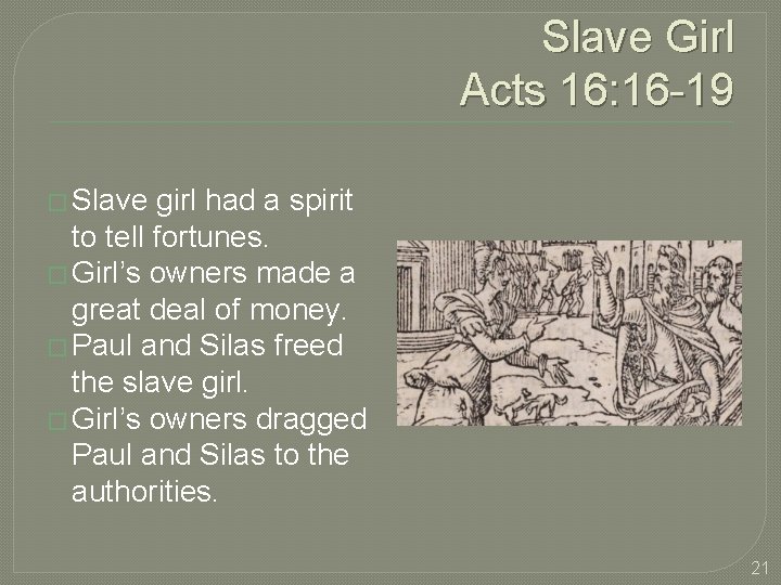 Slave Girl Acts 16: 16 -19 � Slave girl had a spirit to tell