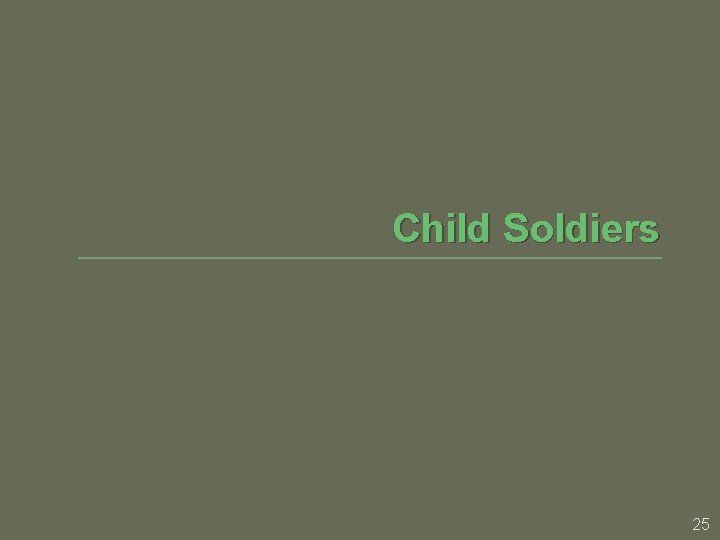 Child Soldiers 25 