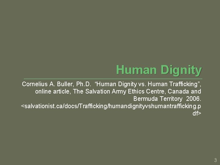 Human Dignity Cornelius A. Buller, Ph. D. “Human Dignity vs. Human Trafficking”, online article,