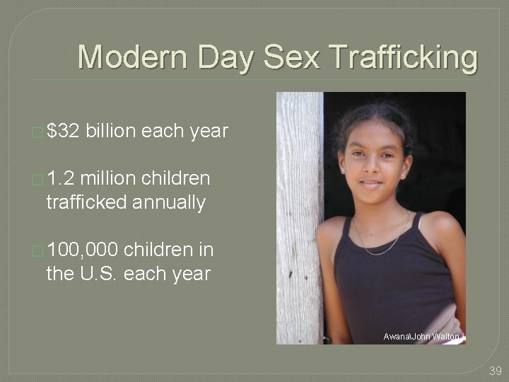 Modern Day Sex Trafficking � $32 billion each year � 1. 2 million children