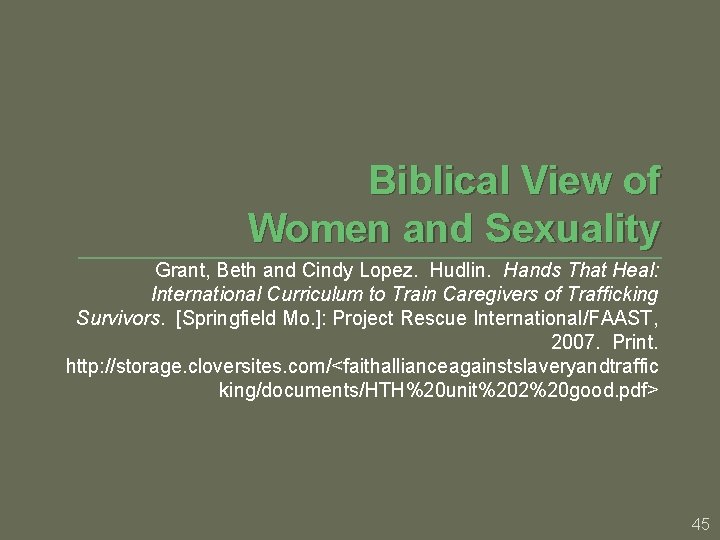 Biblical View of Women and Sexuality Grant, Beth and Cindy Lopez. Hudlin. Hands That