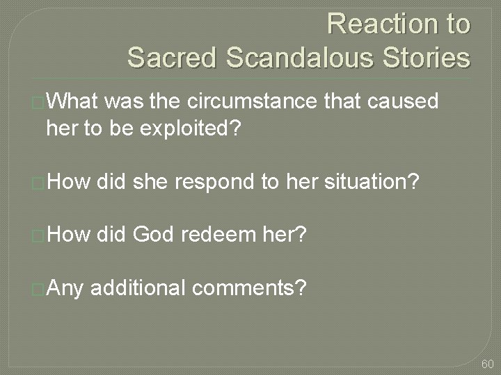 Reaction to Sacred Scandalous Stories �What was the circumstance that caused her to be