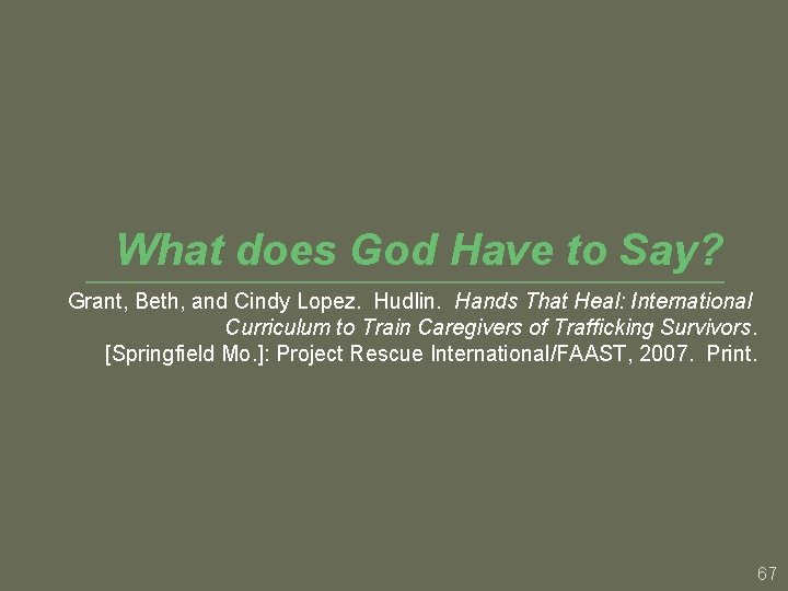 What does God Have to Say? Grant, Beth, and Cindy Lopez. Hudlin. Hands That