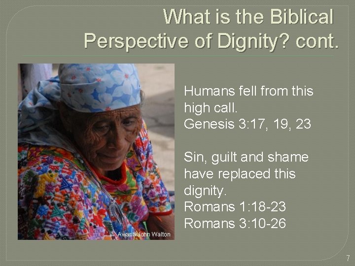 What is the Biblical Perspective of Dignity? cont. Humans fell from this high call.