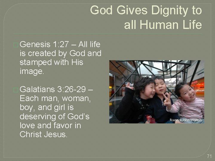 God Gives Dignity to all Human Life � Genesis 1: 27 – All life