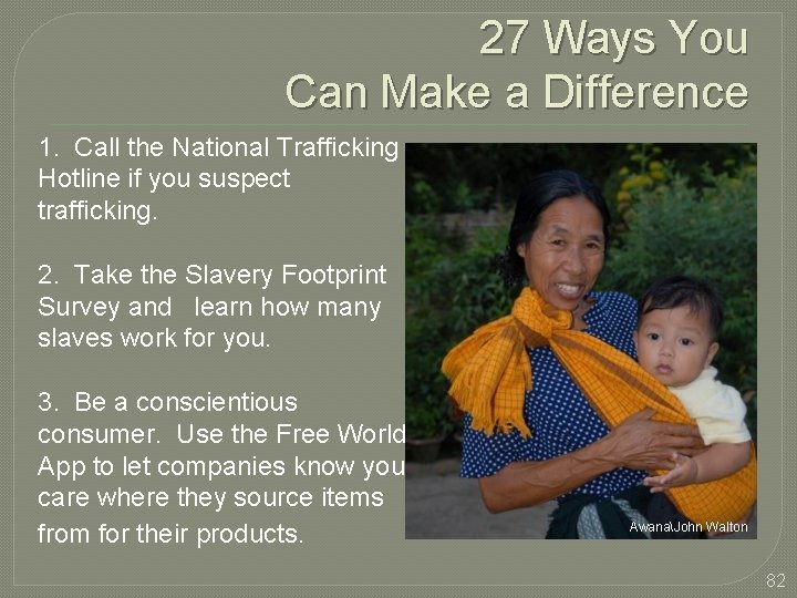 27 Ways You Can Make a Difference 1. Call the National Trafficking Hotline if