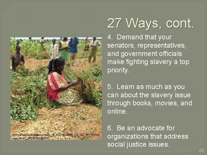 27 Ways, cont. 4. Demand that your senators, representatives, and government officials make fighting