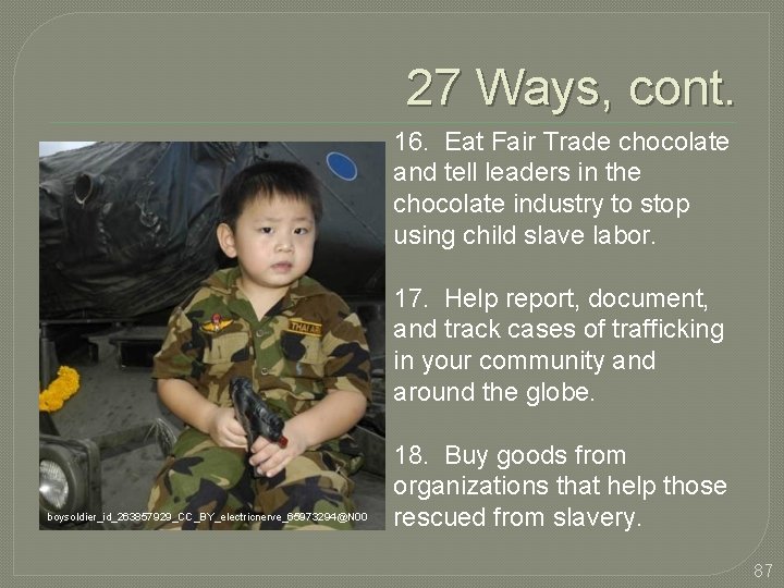 27 Ways, cont. 16. Eat Fair Trade chocolate and tell leaders in the chocolate