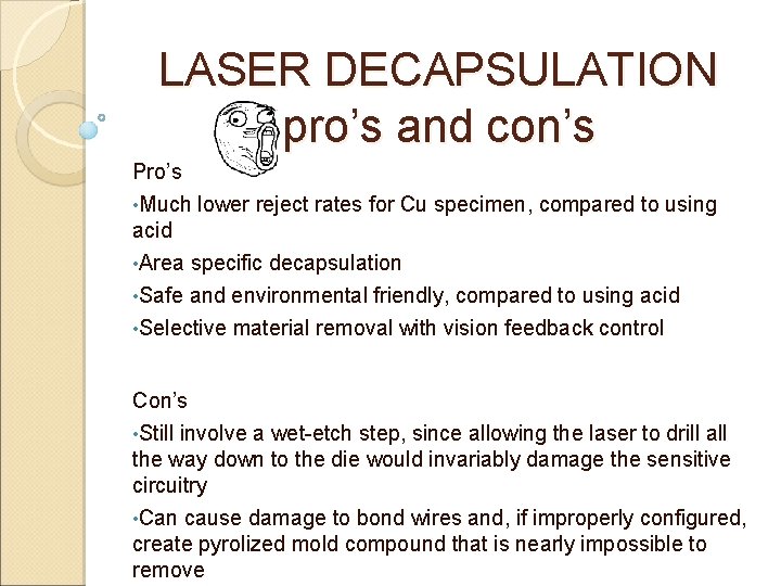 LASER DECAPSULATION pro’s and con’s Pro’s • Much lower reject rates for Cu specimen,