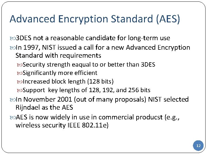 Advanced Encryption Standard (AES) 3 DES not a reasonable candidate for long-term use In Advanced Encryption Standard (AES) 3 DES not a reasonable candidate for long-term use In