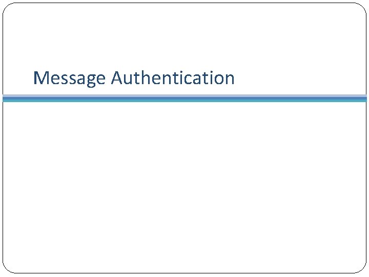 Message Authentication Message Authentication