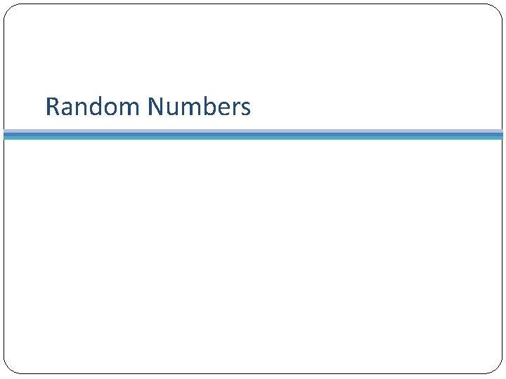 Random Numbers Random Numbers