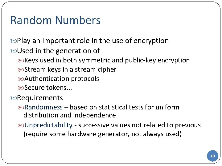 Random Numbers Play an important role in the use of encryption Used in the Random Numbers Play an important role in the use of encryption Used in the