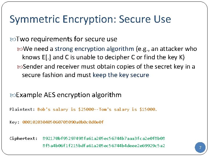 Symmetric Encryption: Secure Use Two requirements for secure use We need a strong encryption Symmetric Encryption: Secure Use Two requirements for secure use We need a strong encryption