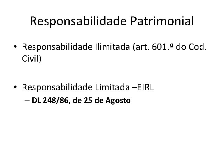 Responsabilidade Patrimonial • Responsabilidade Ilimitada (art. 601. º do Cod. Civil) • Responsabilidade Limitada