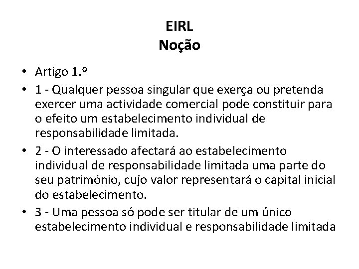 EIRL Noção • Artigo 1. º • 1 - Qualquer pessoa singular que exerça