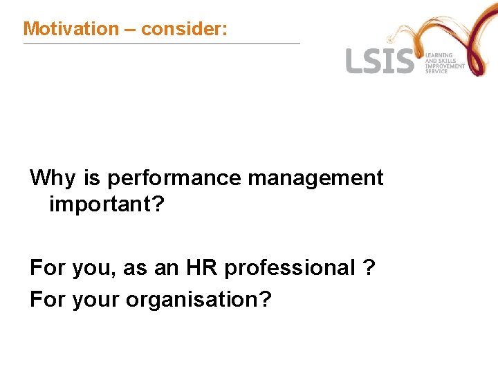 Motivation – consider: Why is performance management important? For you, as an HR professional Motivation – consider: Why is performance management important? For you, as an HR professional